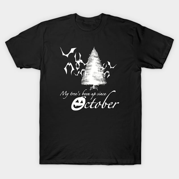 My Tree Has Been Up Since October T-Shirt by SeveralDavids